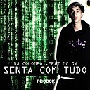 DJ Colombo feat MC GW - Senta Com Tudo