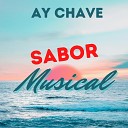 Sabor Musical - Ay Chave