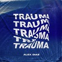 Alex Diaz Kiki nexxus - Trauma
