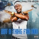 Sammy B The Micafella - Got a Thing for You