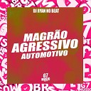 DJ RYAN NO BEAT MC MENOR DA ALVORADA - Magr o X Agressivo X Automotivo