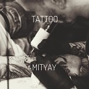 MITYAY - Tattoo