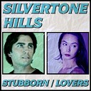 Silvertone Hills - Stubborn Lovers