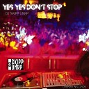 DJ SKIPP UNRP - Yes Yes Don t Stop