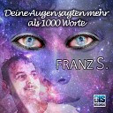 Franz S - Deine Augen sagten mehr als 1000 Worte