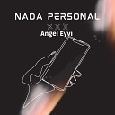 Angel AV - Nada Personal
