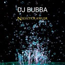 Dj Bubba - Nightcrawler