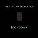 Fatti in Casa Production - Lockdown