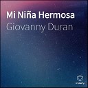 Giovanny Duran - Mi Ni a Hermosa