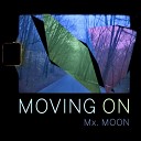 Mx Moon - Moving On