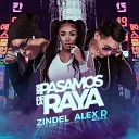 Zindel feat Alex D Area 3 - Nos Pasamos De La Raya feat Alex D Area 3