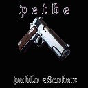 Petbe - Pablo Escobar