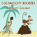 Coconut City Rockers - Up Butt Coconut