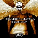 Tim Neumann aka Lunatic - Bass Bitch Original Mix