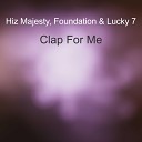 Foundation Lucky 7 Hiz Majesty - Clap For Me