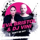DJ Vini feat Eva Bristol - Don t Be Shy