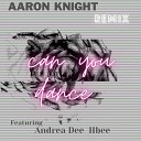 Aaron Knight - Can You Dance Remix