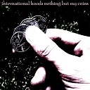 International Hoods - Nothing but My Coins Radio Edit