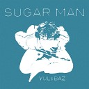 Yul feat Baz - Sugar Man
