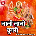 Santosh Sagar - Lal Chunari Re Maa Ka