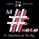 Theo Delton feat SaboMusic The Big - Mi Hashtag