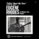 Eugene Rhodes - Talk About the Blues