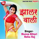 Munna Bihari Neha Raj - Bandhe Rahiya Pyar Ke Bandhan