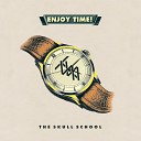 The Skull School - Enjoy Time