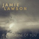 Jamie Lawson - All Because of You