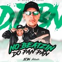 DJ BN feat Mc Delux MC Nauan - No Beatzin Do Pan Pan