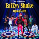 Tipical Vibz - Eazzyy Shake