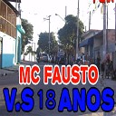 Mc Fausto - V S 18 Anos