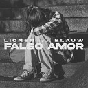 Lioner feat Blauw - Falso Amor