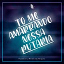 DJ Mendes MC Gedai DJ MARQUESA - To Me Amarrando Nessa Putaria