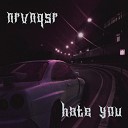 nrvnqsr - Hate You