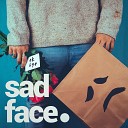 sad face - very much