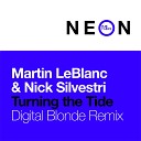 Martin LeBlanc Nick Silvestri - Turning the tide The Digital Blonde Remix