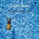 Eddie Man - Are You With Me