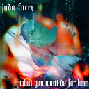 Jada Facer - What You Won t Do for Love