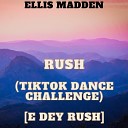 Ellis Madden - Rush TikTok Dance Challenge E dey rush