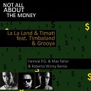 La La Land Timati feat Grooya Timbaland - Not All About the Money feat Timbaland Grooya Hamvai P G Max Tailor Roberto Winny…