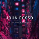 John Rosso - The Legend Unleashed