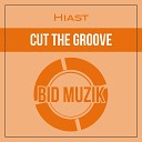 Hiast - Cut the Groove Original Mix