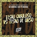 MC P Original DJ Pikeno MPC Markim WF feat MC… - Tes o Cabuloso Vs Tes o de Urso