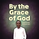 Nathaniel Adeparusi - By the Grace of God