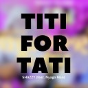 Shazzy feat Nyago Man - Titi for Tati