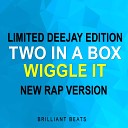 Two In A Box - Wiggle It New Rap Version