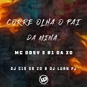 Mc DDSV Mc B1 da ZO DJ C15 DA ZO feat DJ Luan… - Corre Olha o Pai da Mina Mc Ddsv