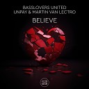 Basslovers United x UNPAY x Martin Van Lectro - Believe