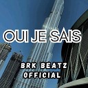 Brk Beatz Official - Oui je sais